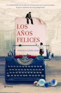 Gonzalo López Alba Los años felices